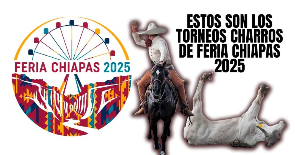Feria Chiapas 2025, torneos charros, chiapas, charrería